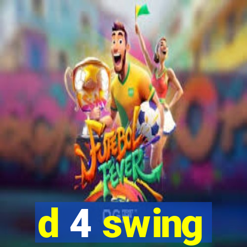 d 4 swing